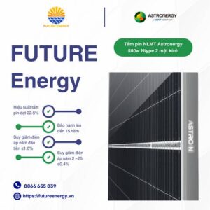 Tấm pin năng lượng mặt trời Astronergy 580w Ntype 2 mặt kính