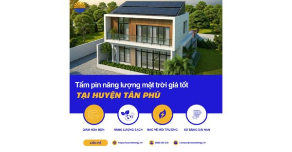 tấm pin năng lượng mặt trời giá tốt tại huyện Tân Phú tấm pin năng lượng mặt trời giá tốt tại huyện Tân Phú