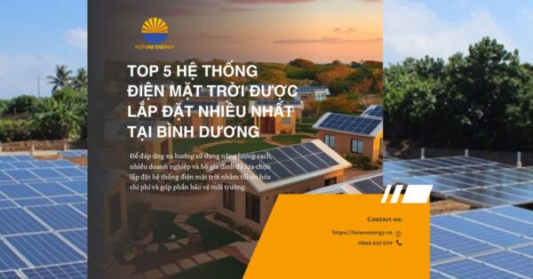 Top 5 Hệ Thống Điện Mặt Trời Được Lắp Đặt Nhiều Nhất Tại Bình Dương Top 5 Hệ Thống Điện Mặt Trời Được Lắp Đặt Nhiều Nhất Tại Bình Dương