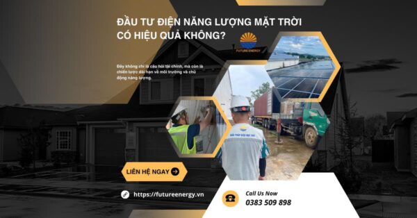 Đầu Tư Điện Năng lượng Mặt Trời Có Hiệu Quả Không Đầu Tư Điện Năng lượng Mặt Trời Có Hiệu Quả Không