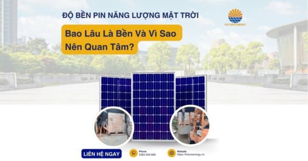 Độ Bền Pin Năng Lượng Mặt Trời Độ Bền Pin Năng Lượng Mặt Trời