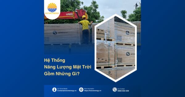 Hệ Thống Năng Lượng Mặt Trời Gồm Những Gì Hệ Thống Năng Lượng Mặt Trời Gồm Những Gì