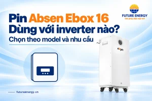 Pin Absen Ebox 16 và minh họa lựa chọn inverter tại Future Energy.