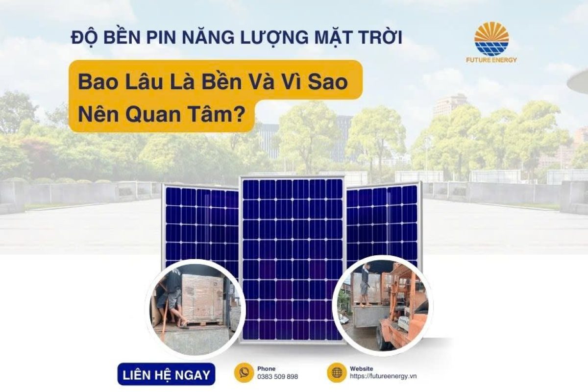 Độ Bền Pin Năng Lượng Mặt Trời Độ Bền Pin Năng Lượng Mặt Trời