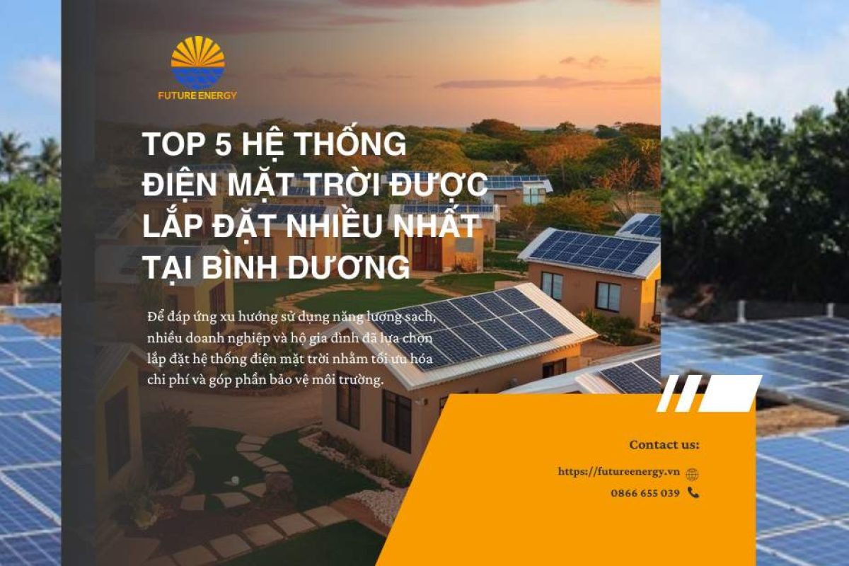 Top 5 Hệ Thống Điện Mặt Trời Được Lắp Đặt Nhiều Nhất Tại Bình Dương Top 5 Hệ Thống Điện Mặt Trời Được Lắp Đặt Nhiều Nhất Tại Bình Dương